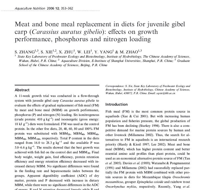 Zhang S, Xie S Q, Zhu X M, Lei W, Yang Y, Zhao M. 2006. Meat and bone meal replacement in diets for juvenile gibel carp (Carassius auratus gibelio): eﬀects on growth performance, phosphorus and nitrogen loading. Aquaculture Nutrition, 12: 353-362.